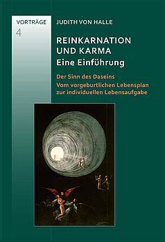 Judith von Halle: Reinkarnation und Karma. Eine Einführung. Der Sinn des Daseins - Vom vorgeburtlichen Lebensplan zur individuellen Lebensaufgabe